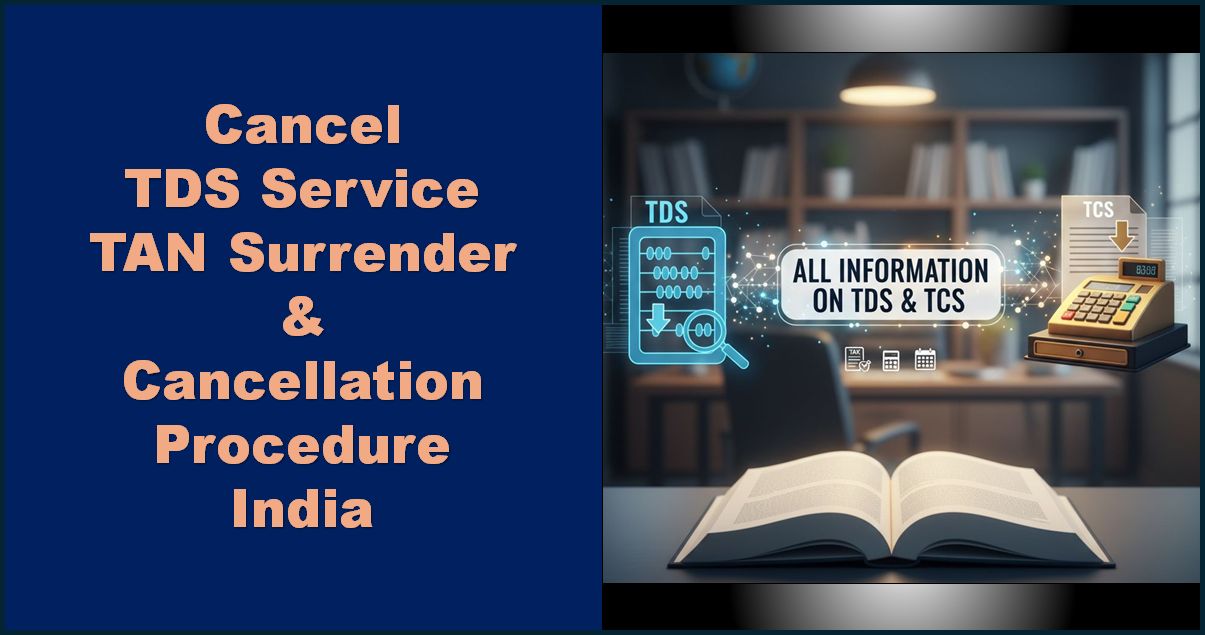 Designed Image with 'Cancel TDS Service TAN Surrender & Cancellation Procedure India' text on it