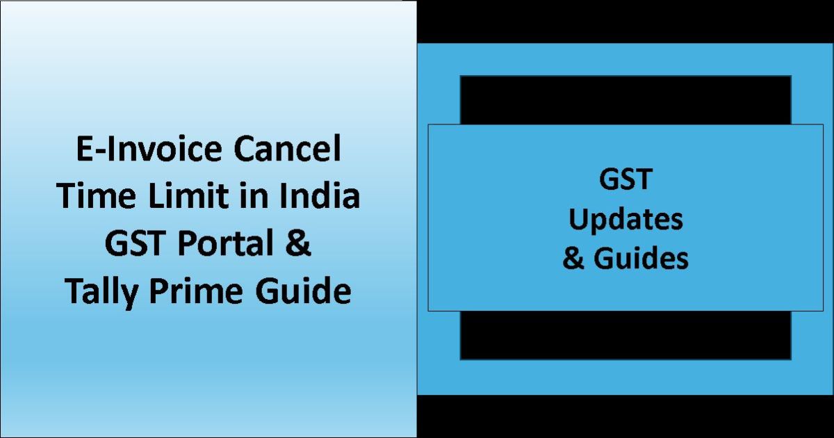 Designed Image with left side saying 'E-Invoice Cancel Time Limit in India | GST Portal & Tally Prime Guide' and right side saying 'GST Updates & Guides'.