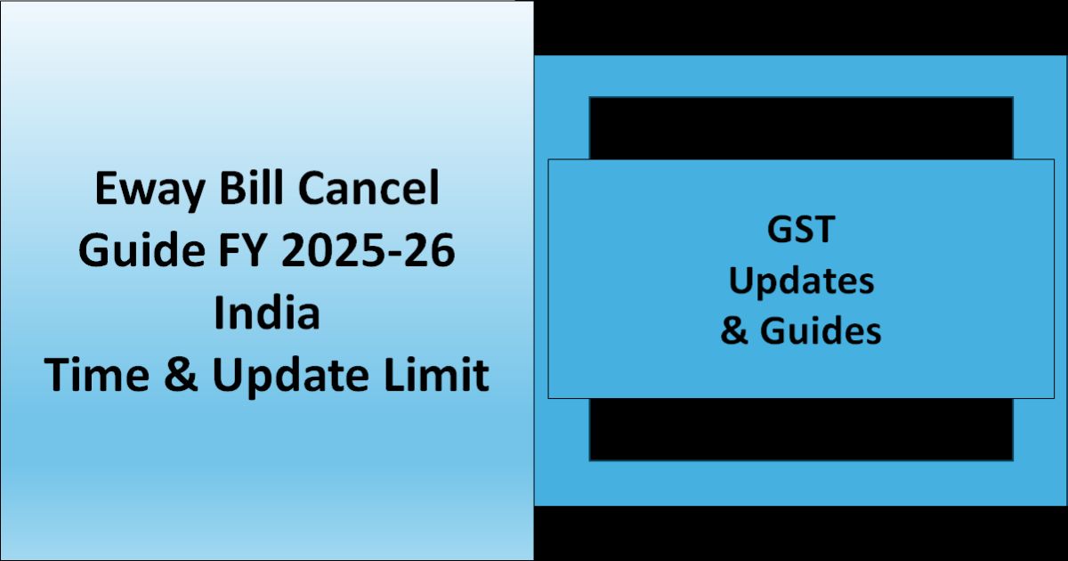 Designed Image with left side saying 'Eway Bill Cancel Guide FY 2025-26 India | Time & Update Limit' and right side saying 'GST Updates & Guides'.