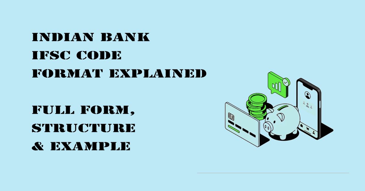 Designed Image with 'Indian Bank IFSC Code Format Explained – Full Form, Structure & Example' text on it.