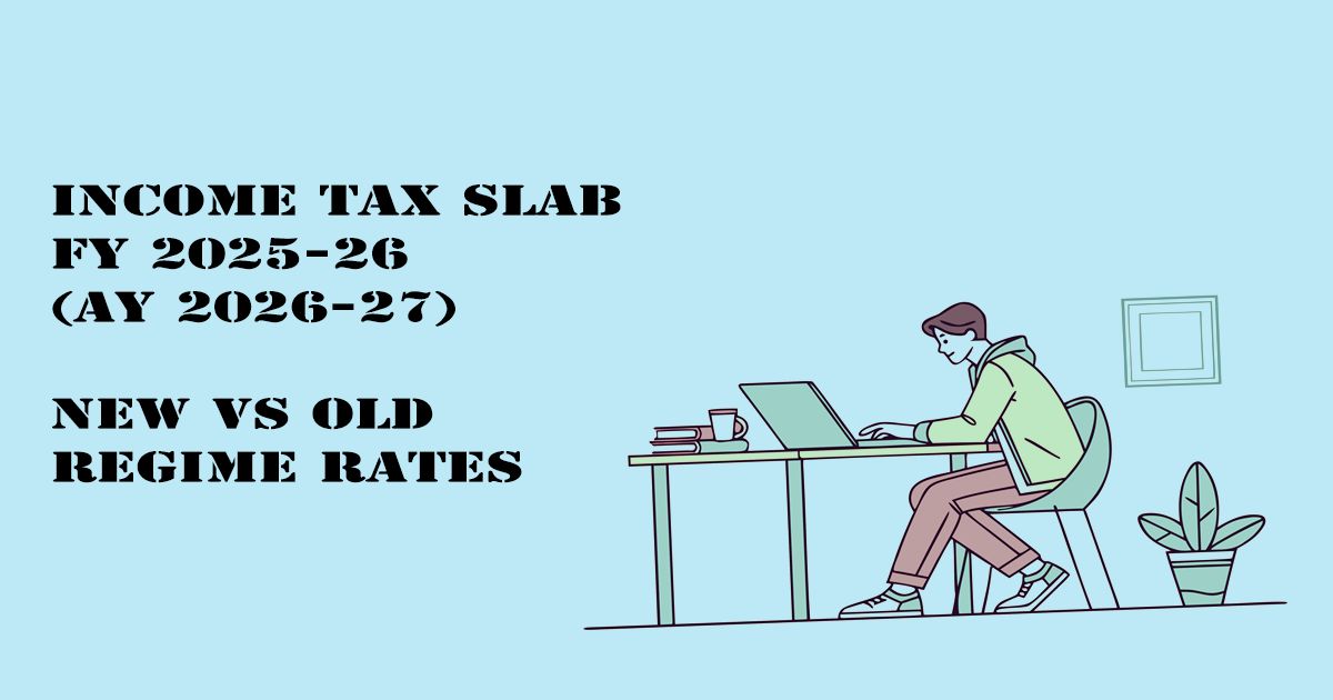 Designed Image with 'Income Tax Slab FY 2025-26 (AY 2026-27) – New vs Old Regime Rates' text on it.