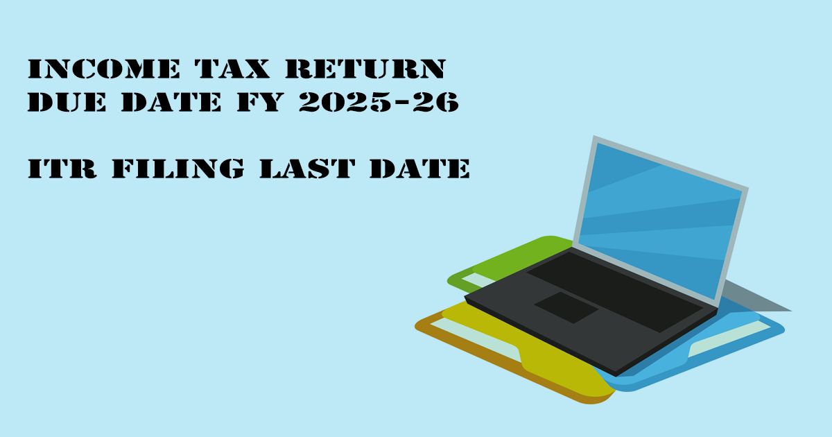 Designed Image with 'Income Tax Return Due Date FY 2025-26 – ITR Filing Last Date' text on it.