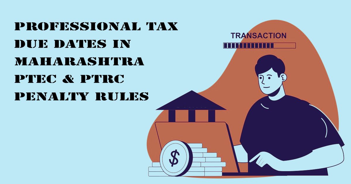 Designed Image with 'Professional Tax Due Dates in Maharashtra | PTEC & PTRC Penalty Rules' text on it.