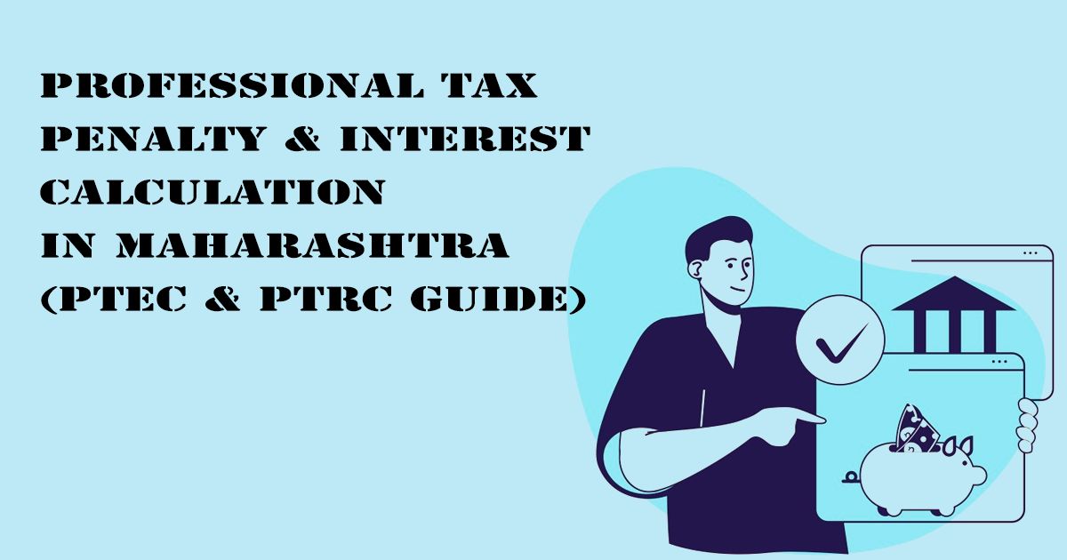 Designed Image with 'Professional Tax Penalty & Interest Calculation in Maharashtra (PTEC & PTRC Guide)' text on it.