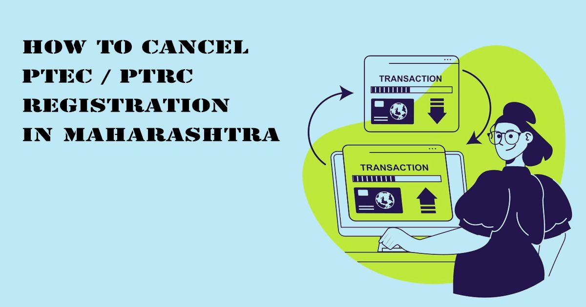 Designed Image with 'How to Cancel PTEC / PTRC Registration in Maharashtra' text on it.