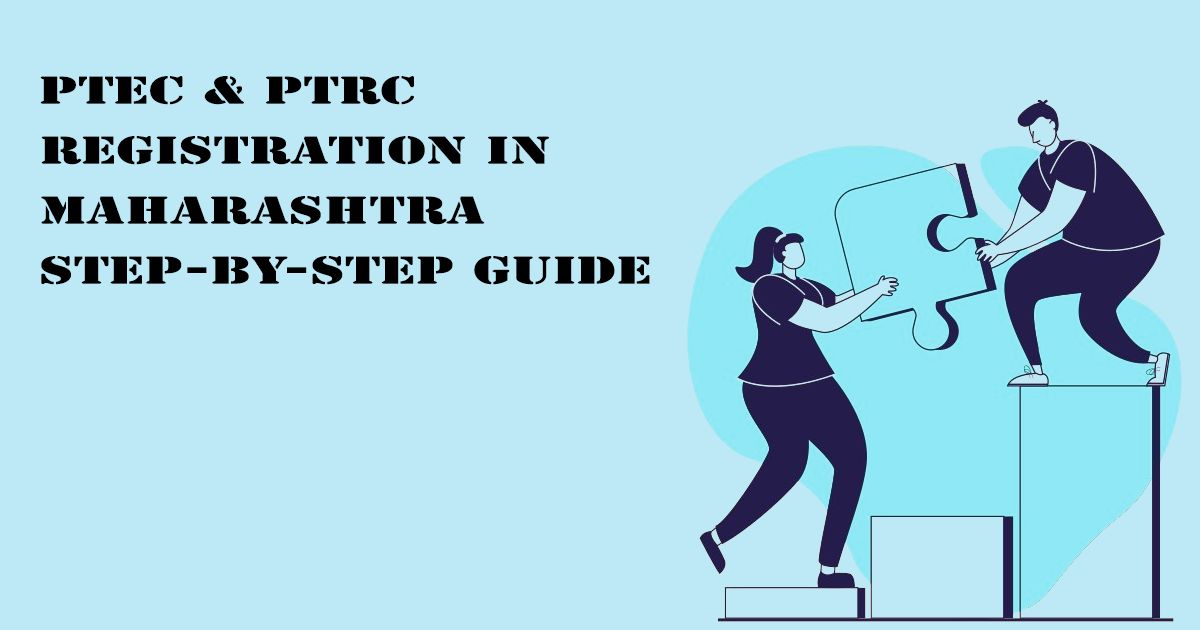 Designed Image with 'PTEC & PTRC Registration in Maharashtra – Step-by-Step Guide' text on it.