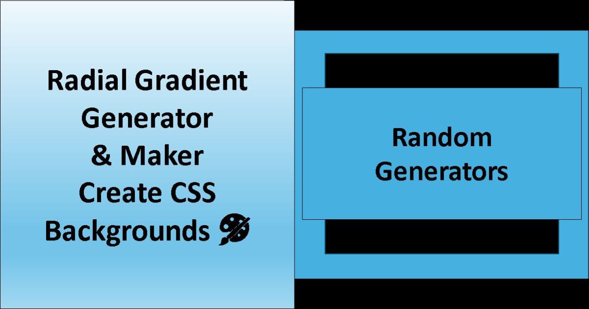 Designed Image with left side saying 'Radial Gradient Generator & Maker | Create CSS Backgrounds 🎨' and right side saying 'Random Generators'.