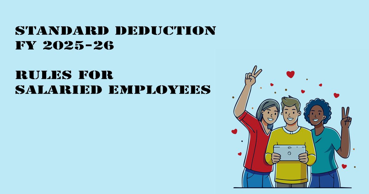 Designed Image with 'Standard Deduction FY 2025-26 – Rules for Salaried Employees' text on it.