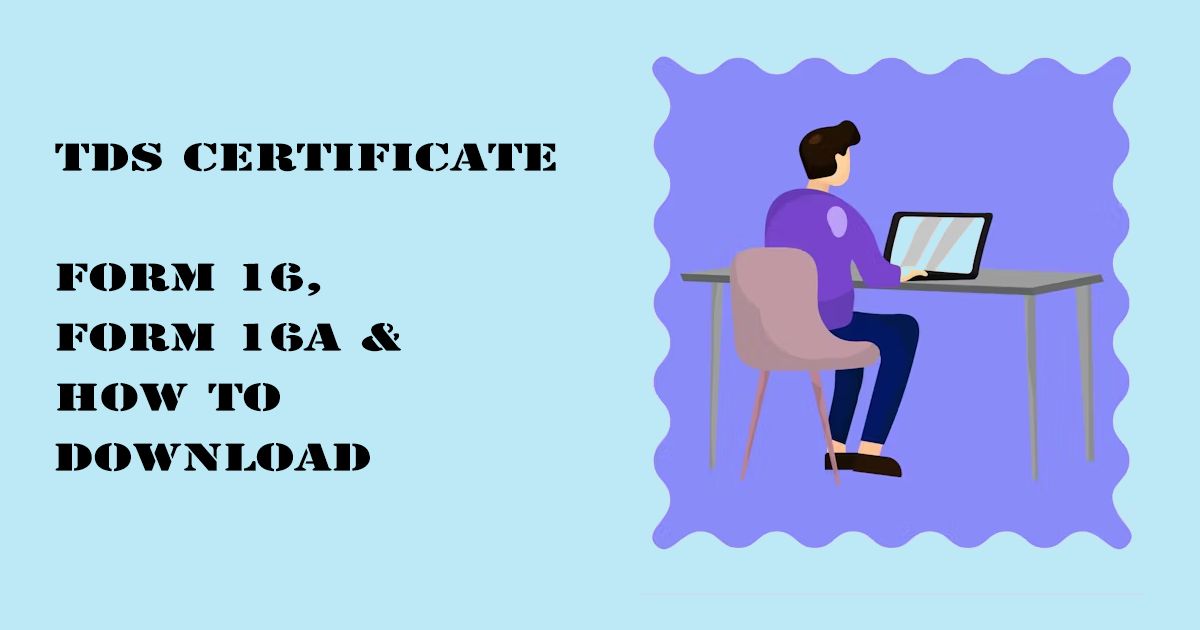 Designed Image with 'TDS Certificate – Form 16, Form 16A & How to Download' text on it.