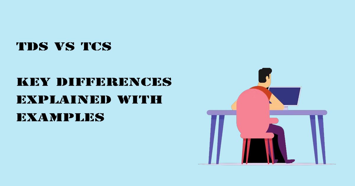 Designed Image with 'TDS vs TCS – Key Differences Explained with Examples' text on it.